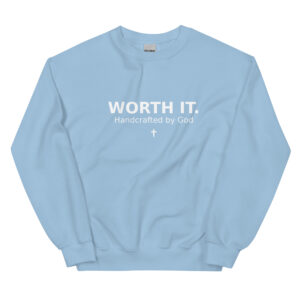 Worth It Sweatshirt